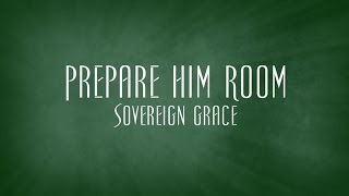 Prepare Him Room  Sovereign Grace [upl. by Nerti289]