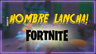 El HombreLancha  FORTNITE [upl. by Socram749]