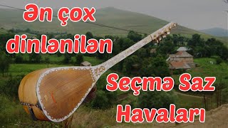 Ən sevilən seçmə Saz havaları  Sazda Birbirindən Gözəl Aşıq mahnıları [upl. by Nalani548]