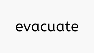 evacuate  meaning pronunciation examples related words [upl. by Peder]