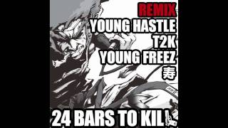 24 Bars To Kill quotSMACK REMIXquot feat Young Hastle T2K Young Freez amp 寿 [upl. by Reinaldo252]