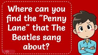 Where can you find the quotPenny Lanequot that The Beatles sang about Explained [upl. by Nilrah]