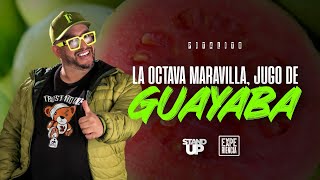 La Octava Maravilla Jugo de Guayaba  Stand Up [upl. by Otsugua]