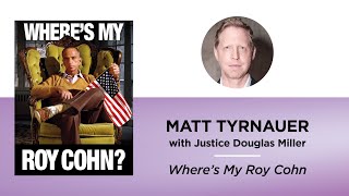 Where’s My Roy Cohn—Matt Tyrnauer with Justice Douglas Miller [upl. by Kalli887]