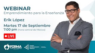 Webinar – Foro del Maestro  Emprendimiento para la Enseñanza con Erik López [upl. by Juliette456]