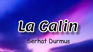 Serhat DurmusLa Calin song English Translation lyrics [upl. by Marcos]