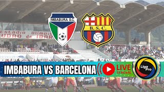 🔴 AHORA 🔴 Imbabura vs Barcelona en Vivo  LIGA PRO Ecuador 2024 [upl. by Trisha]