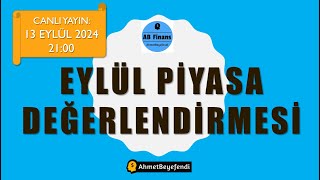 Eylül 2024 Piyasa Değerlendirmesi [upl. by Nodrog855]