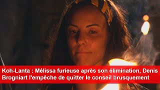 KohLanta  Mélissa furieuse après son élimination Denis lempêche de quitter le conseil [upl. by Naellij]