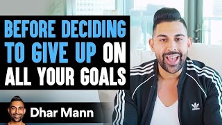 Before Deciding To Give Up On All Your Goals  Dhar Mann [upl. by Nosremaj356]