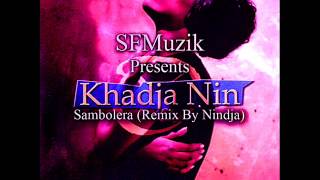 Khadja Nin  Sambolera Remix by Nindja [upl. by Saile171]