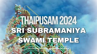 Thaipusam 2024  Sri Subramaniya Swami Temple [upl. by Otirecul308]