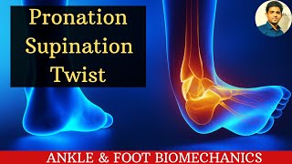 PRONATIONSUPINATION TWIST ANKLE amp FOOT BIOMECHANICS  Ankle series 11 [upl. by Nerrad536]