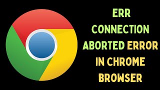 How to Fix ERRCONNECTIONABORTED Error in Google Chrome on Windows 11 [upl. by Cannell]