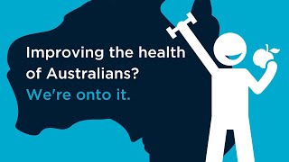 Improving the health of Australians Were onto it [upl. by Naitsyrk]