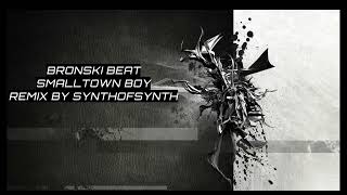 Bronski Beat  Smalltown Boy REMIX By Synthofsynth [upl. by Allayne27]