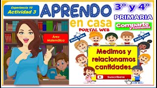 MEDIMOS Y RELACIONAMOS CANTIDADES APRENDO EN CASA3° Y 4° GRADO DE PRIMARIA [upl. by Tami]