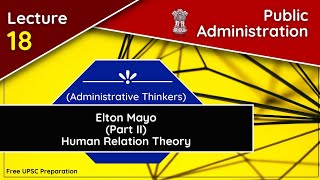 Elton Mayo Part 2  Human Relation Theory  Public Administration  Lecture 18 [upl. by Reibaj]