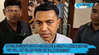 Establishments which had Excise amp Health licence before 1991 will get relief from CRZ ruleCM Sawant [upl. by Navinod253]