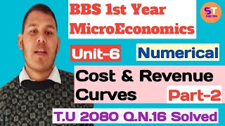 BBS 1st year MicroEconomicsUnit6 Cost amp Revenue Curves  TU 2080 QN16 Numerical Solved  Part2 [upl. by Anyat]