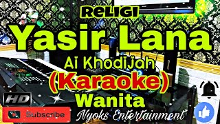 YASIR LANA  Ai Khodijah Karaoke Religi  Nada Wanita  F minor [upl. by Nnylarat]