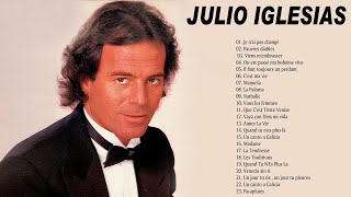 Julio Iglesias Best Of 2021 🎶 Meilleures Chansons de Julio Iglesias Album en Francais [upl. by Paulo50]