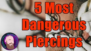 Top 5 Most Dangerous Piercings [upl. by Costanzia]