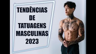 TENDÊNCIAS de TATUAGENS masculinas para 2023 [upl. by Chloras]