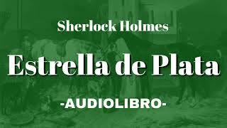 Estrella de Plata AUDIOLIBRO Sherlock Holmes Español [upl. by Soble175]