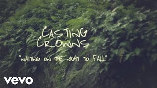 Casting Crowns  Waiting on the Night to Fall Official Lyric Video [upl. by Syck]