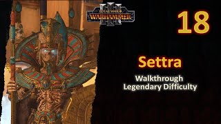 18 Settra the Imperishable  WAR vs Dwarfs Ironbrows Expedition  Legendary  No Commentary [upl. by Suilienroc]