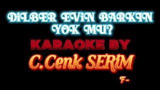 Dilber Evin Barkın Yok Mu  · Erkal Sonel DİLBER gemileri yakarım karaoke [upl. by Huntingdon]