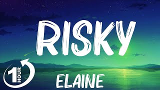 Elaine  Risky Lyrics Mix Lyrics [upl. by Assyli259]