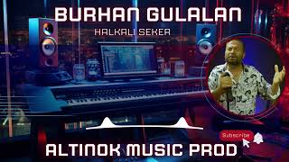 HALKALI ŞEKER  BURHAN GÜLALAN  Remix ALTİNOK APİLİ [upl. by Cara183]