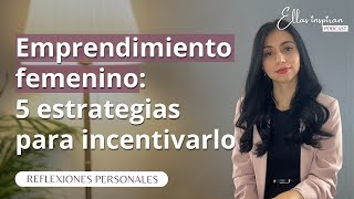 9 Emprendimiento Femenino 5 Estrategias para incentivarlo 🌟 [upl. by Clova842]