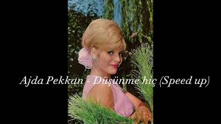 Ajda Pekkan  Düşünme hiç Speed up [upl. by Deutsch]