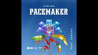 Saving Akira  PACEMAKER Feat TAKAYA Official Audio [upl. by Nepil]