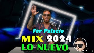 MIX LO NUEVO  ENGANCHADO  Fer Palacio  2024  DJ Set [upl. by Cleveland]