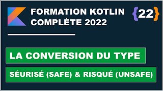 22 Conversion du type Sécurisé quotSafequot et Risqué quotUnSafequot  Formation Kotlin complète 2022 [upl. by Wernda335]