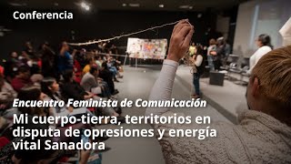 Mi cuerpotierra territorios en disputa de opresiones y energía vital [upl. by Hanselka]