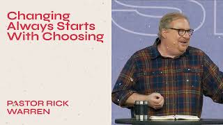 Changing Always Starts With Choosing with Pastor Rick Warren [upl. by Blanchard]