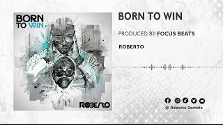 Roberto  Born To Win Official Audio [upl. by Bergin960]