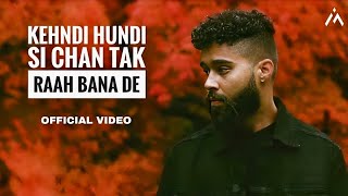 Kehndi Hundi Si Chan Tak Raah Bana De Official Song AP Dhillon  Gurinder Gill I Shinda Kahlon I [upl. by Nnylirej]