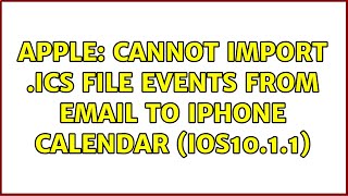 Apple Cannot import ics file events from email to iPhone calendar iOS1011 [upl. by Ebaj]