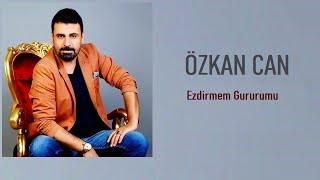 Özkan Can  Ezdirmem Gururumu arabesk [upl. by Ajin]