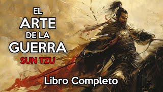 El ARTE de la GUERRA de Sun Tzu Libro Completo [upl. by Kalb861]