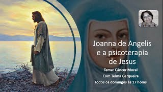 JOANNA E A PSICOTERAPIA DE JESUS  CANCER MORAL 10112024 17h [upl. by Kcirdahc]