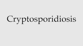 How to Pronounce Cryptosporidiosis [upl. by Innavoj222]