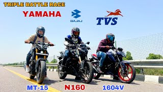 2024 APACHE 4V 160 VS 2024 PULSAR N160 VS 2023 MT15  TRIPLE BATTLE RACE [upl. by Elleved]