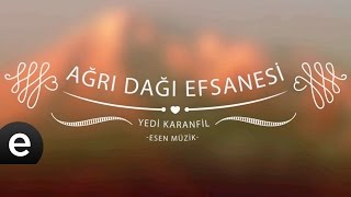 Ağrı Dağı Efsanesi Yedi Karanfil  Esen Müzik [upl. by Peters391]